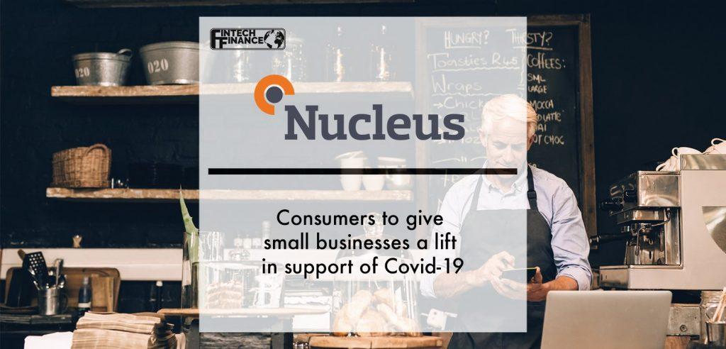 Nucleus Commercial Finance | Consumers to give small businesses a lift in support of Covid-19 | Fintech Finance