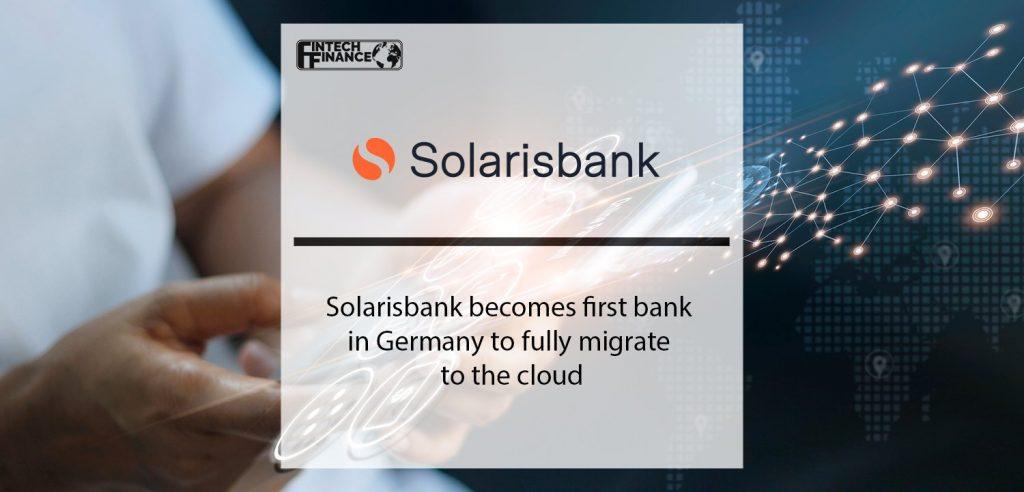 Solarisbank becomes first bank in Germany to fully migrate to the cloud | Fintech Finance