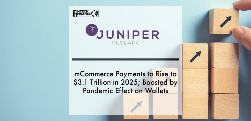 mCommerce Payments to Rise to $3.1 Trillion in 2025; Boosted by Pandemic Effect on Wallets | Fintech Finance