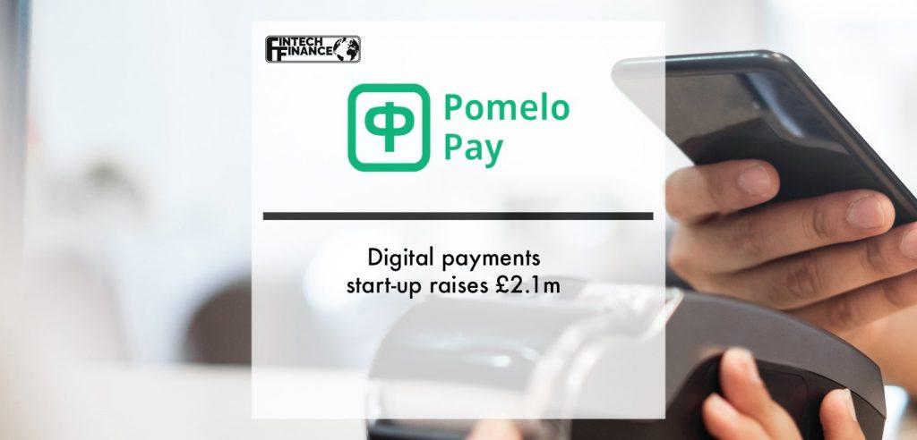 Digital payments start-up Pomelo Pay raises £2.1m | Fintech Finance
