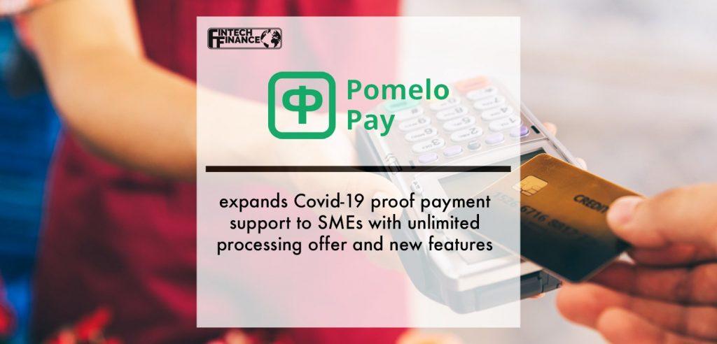 PomeloPay expands Covid-19 proof payment support to SMEs with unlimited processing offer and new features | Fintech Finance