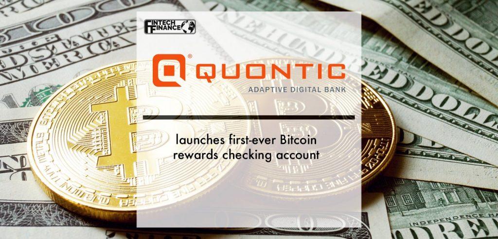 Quontic Bank launches first-ever Bitcoin rewards checking account | Fintech Finance