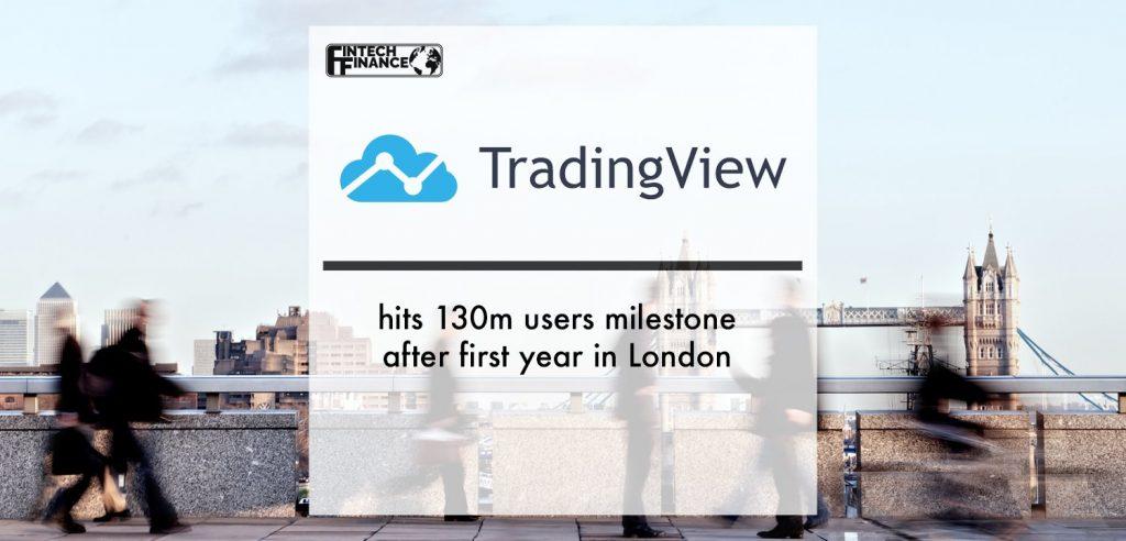 Tradingview hits 130m users milestone after first year in London | Fintech Finance