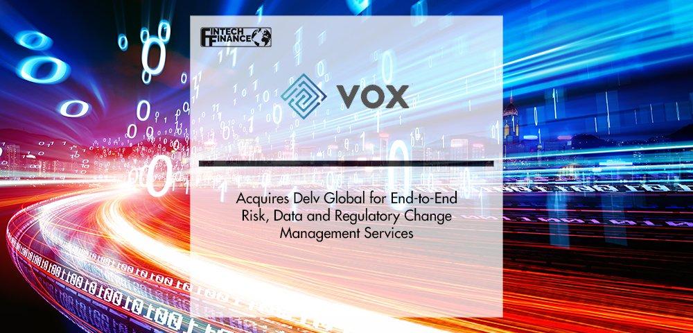 Vox Financial Partners Acquires Delv Global for End-to-End Risk, Data and Regulatory Change Management Services | Fintech Finance