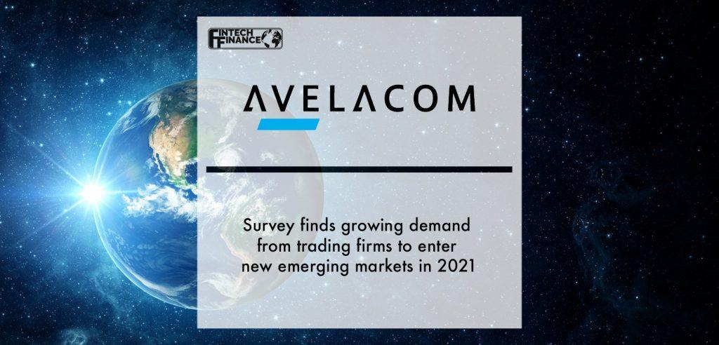 Avelacom survey finds growing demand from trading firms to enter new emerging markets in 2021
