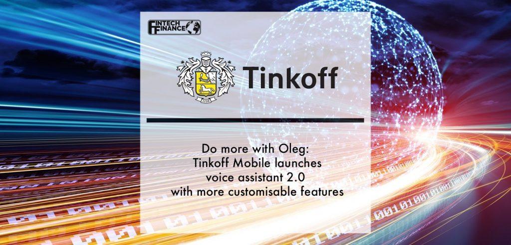 Do more with Oleg: Tinkoff Mobile launches voice assistant 2.0 with more customisable features