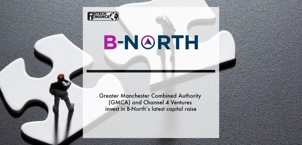 Greater Manchester Combined Authority (GMCA) and Channel 4 Ventures invest in B-North’s latest capital raise