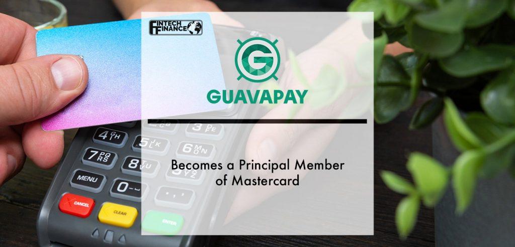 GuavaPay becomes a Principal Member of Mastercard | Fintech Finance