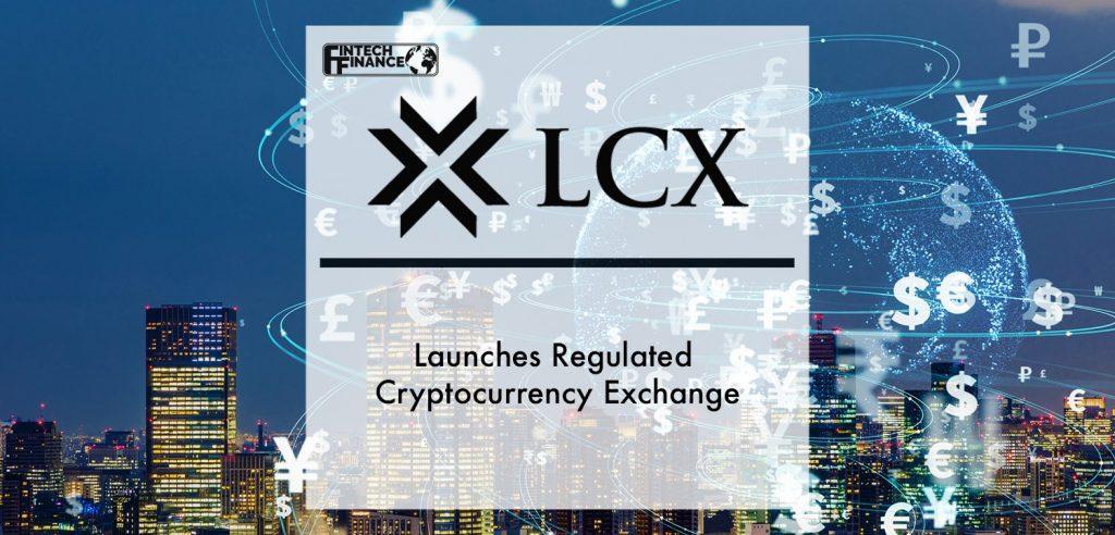LCX.com Launches Regulated Cryptocurrency Exchange
