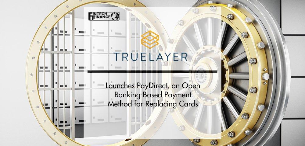 TrueLayer Launches PayDirect, an Open Banking-Based Payment Method for Replacing Cards | Fintech Finance