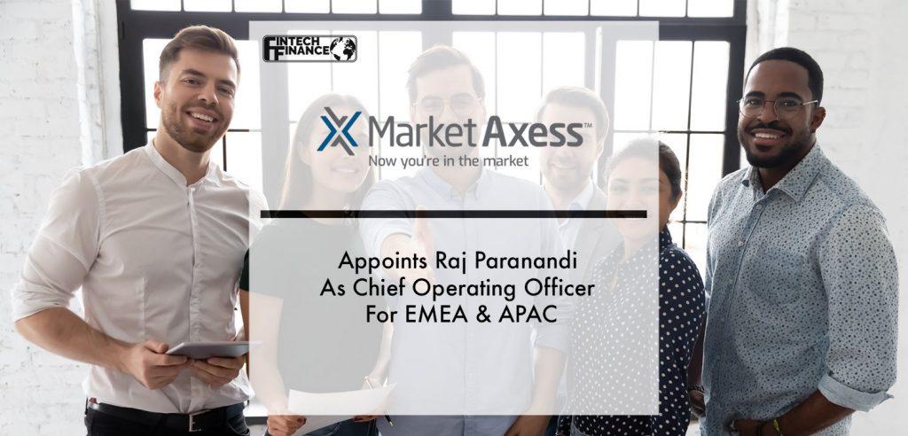 MarketAxess Appoints Raj Paranandi As Chief Operating Officer For EMEA & APAC