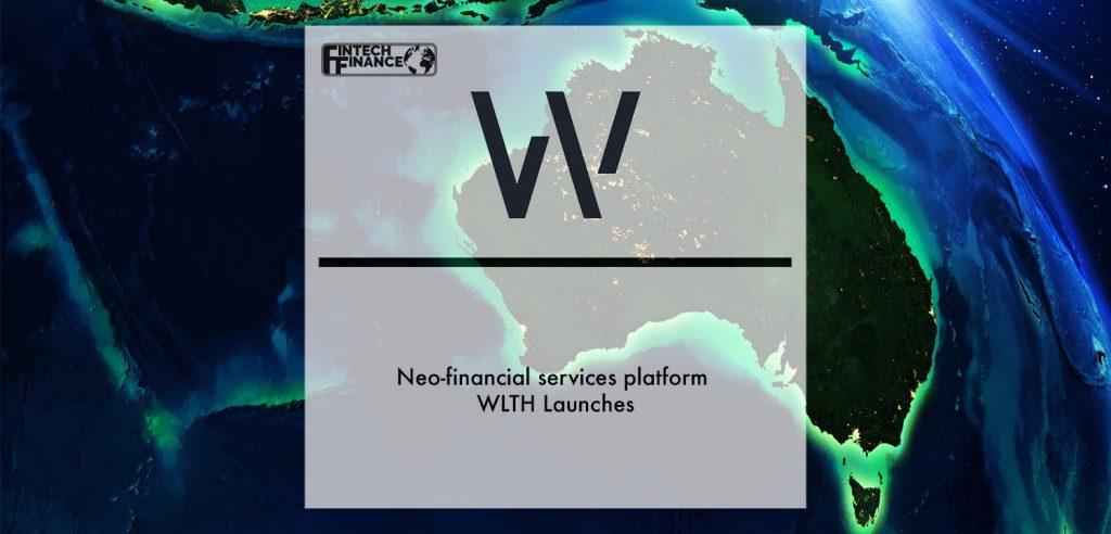 Neo-financial services platform WLTH Launches