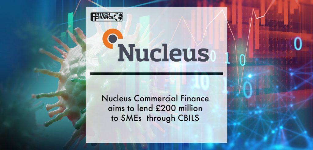 Nucleus Commercial Finance aims to lend £200 million to SMEs through CBILS