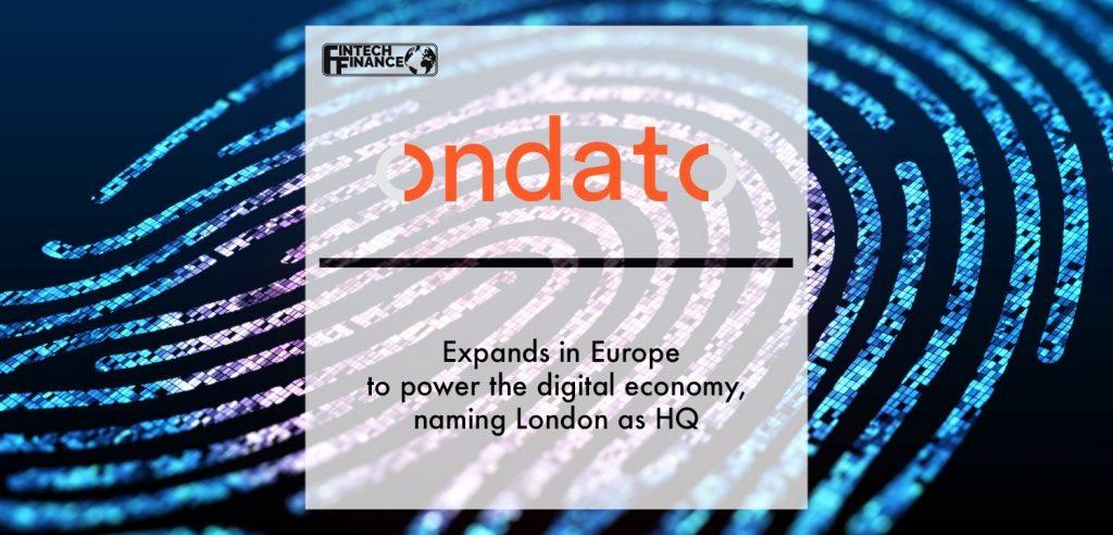 Ondato expands in Europe to power the digital economy, naming London as HQ