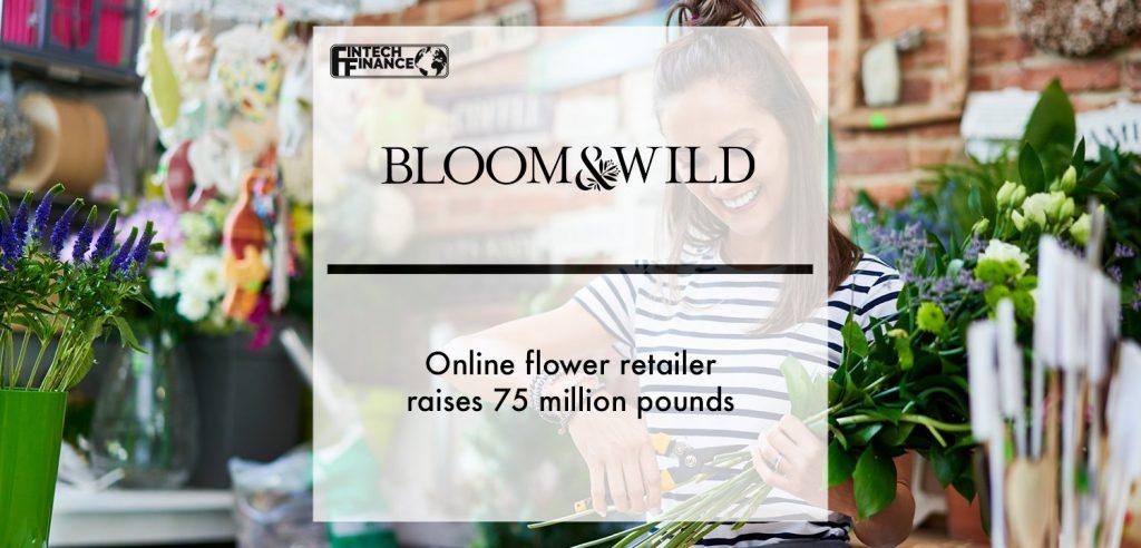 Online flower retailer Bloom & Wild raises 75 million pounds