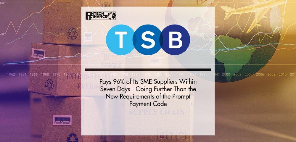 TSB Pays 96% of Its SME Suppliers Within Seven Days - Going Further Than the New Requirements of the Prompt Payment Code | Fintech Finance