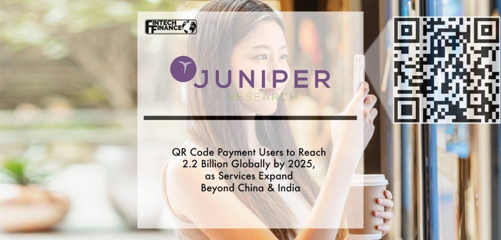 QR Code Payment Users to Reach 2.2 Billion Globally by 2025, as Services Expand Beyond China & India