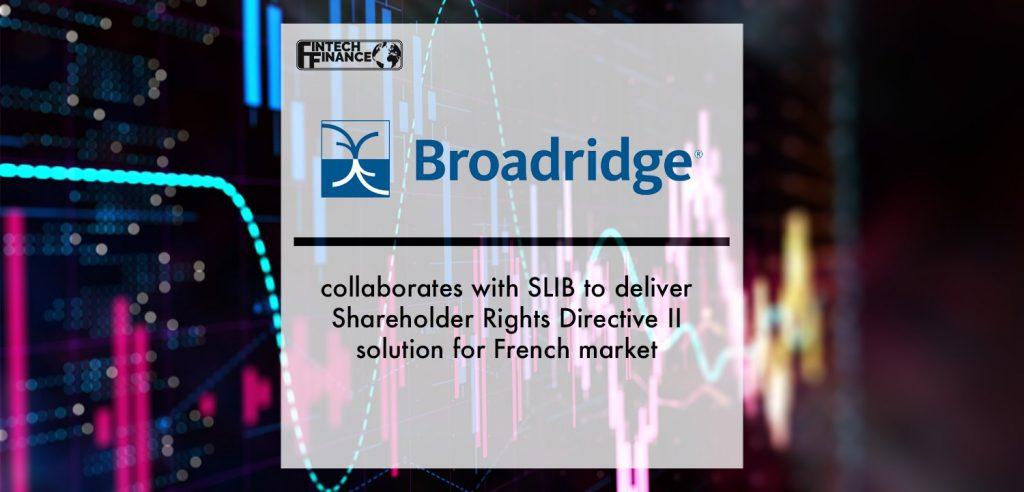 Broadridge collaborates with SLIB to deliver Shareholder Rights Directive II solution for French market