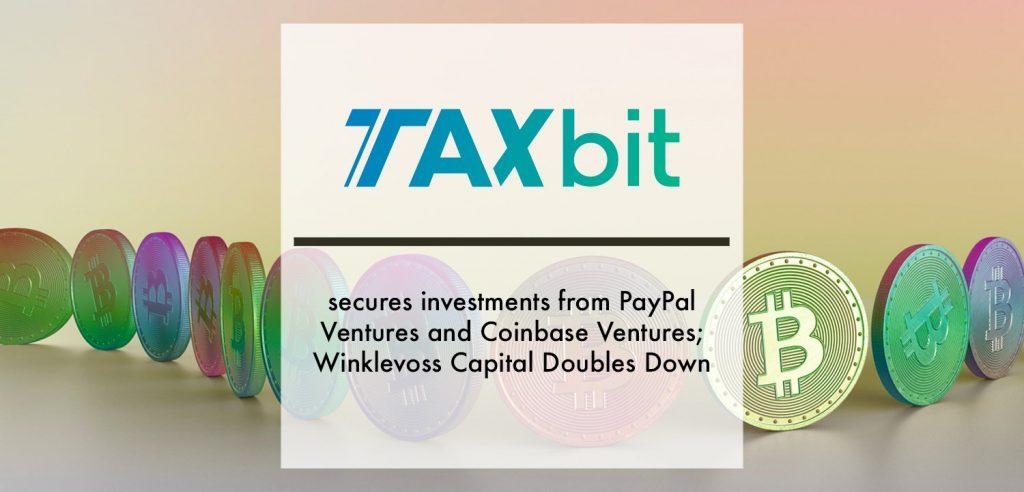 TaxBit secures investments from PayPal Ventures and Coinbase Ventures; Winklevoss Capital Doubles Down