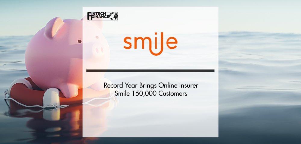 Smile Record Year Brings Online Insurer Smile 150,000 Customers | Fintech Finance