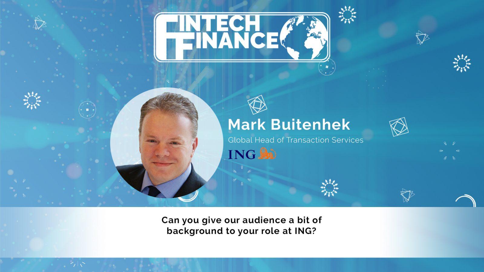Mark Buitenhek, ING - Can you give our audience a bit of background to your role at ING? | Fintech Finance