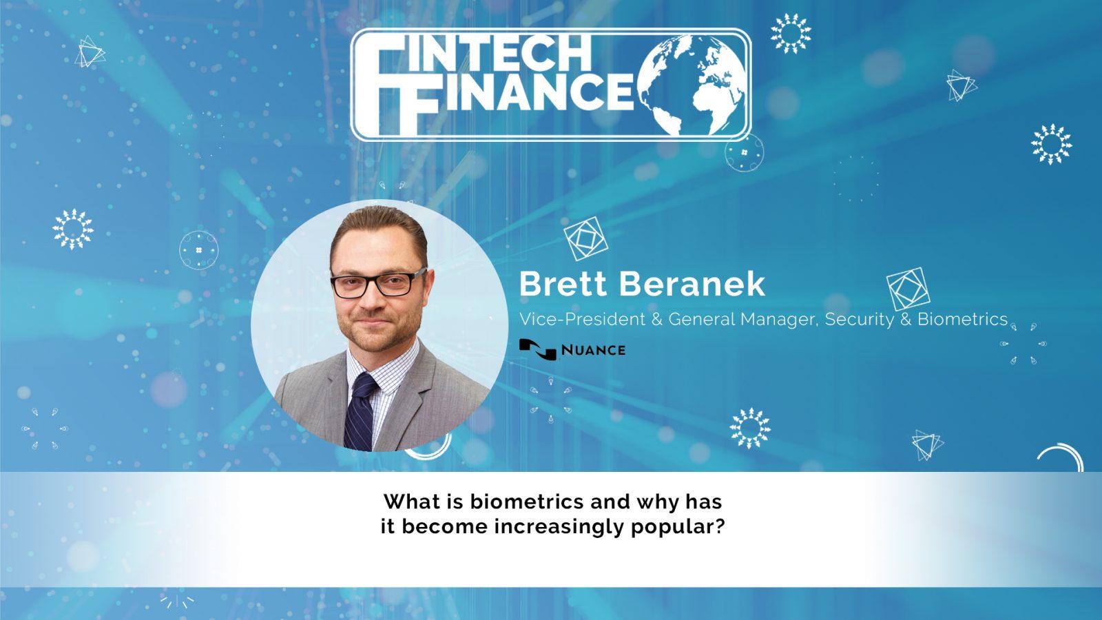 Brett Beranek, Nuance - What is biometrics and why has it become increasingly popular? | Fintech Finance