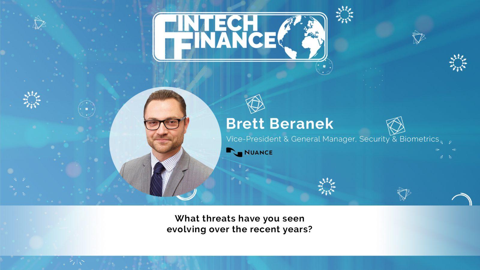 Brett Beranek, Nuance - What threats have you seen evolving over the recent years? | Fintech Finance