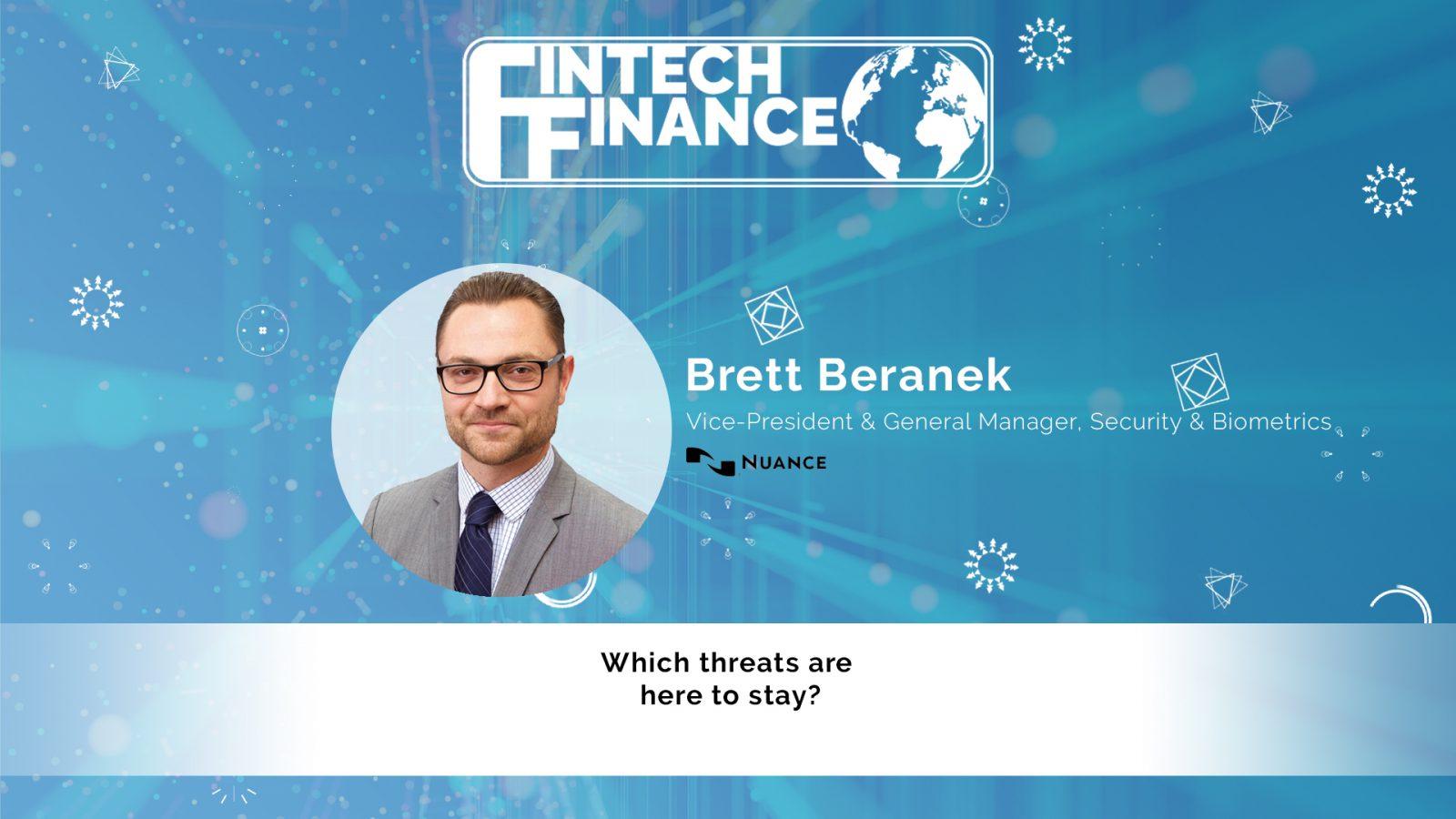 Brett Beranek, Nuance - Which threats are here to stay? | Fintech Finance