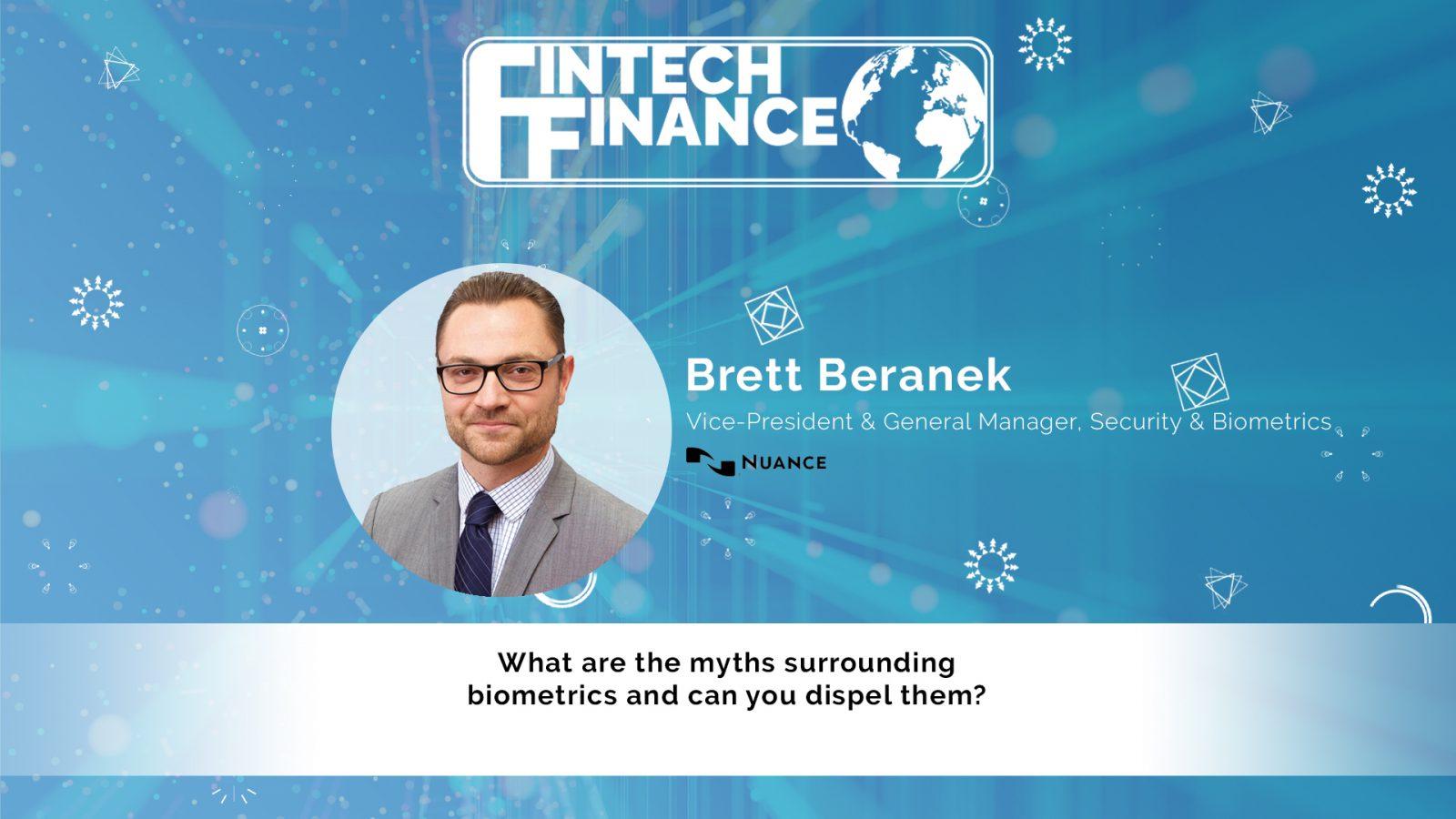 Brett Beranek, Nuance - What are the myths surrounding biometrics and can you dispel them? | Fintech Finance