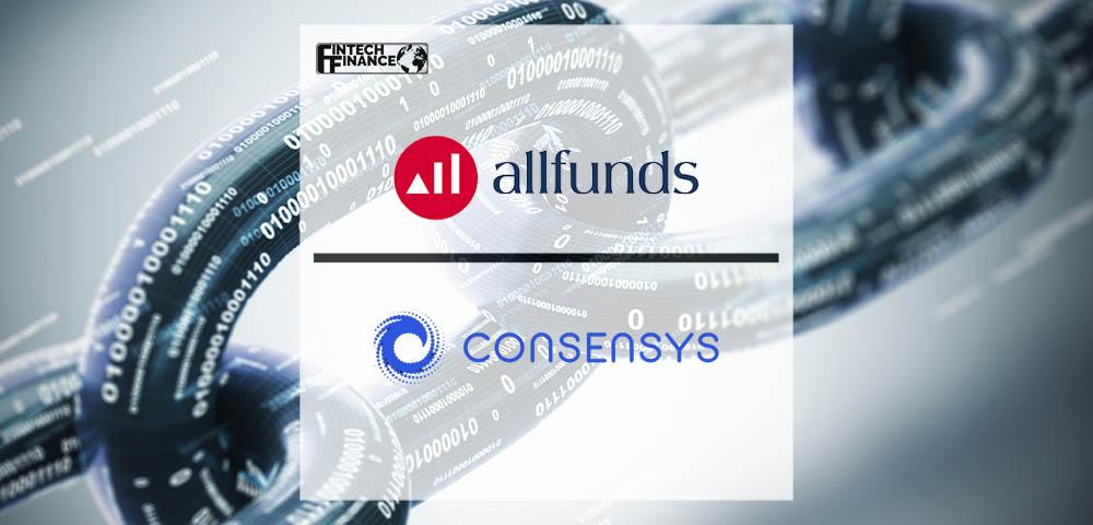 Allfunds Blockchain and ConsenSys Advance Blockchain Technology | Fintech Finance