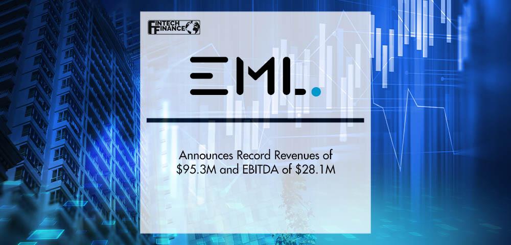 EML Announces Record Revenues of $95.3M and EBITDA of $28.1M | Fintech Finance