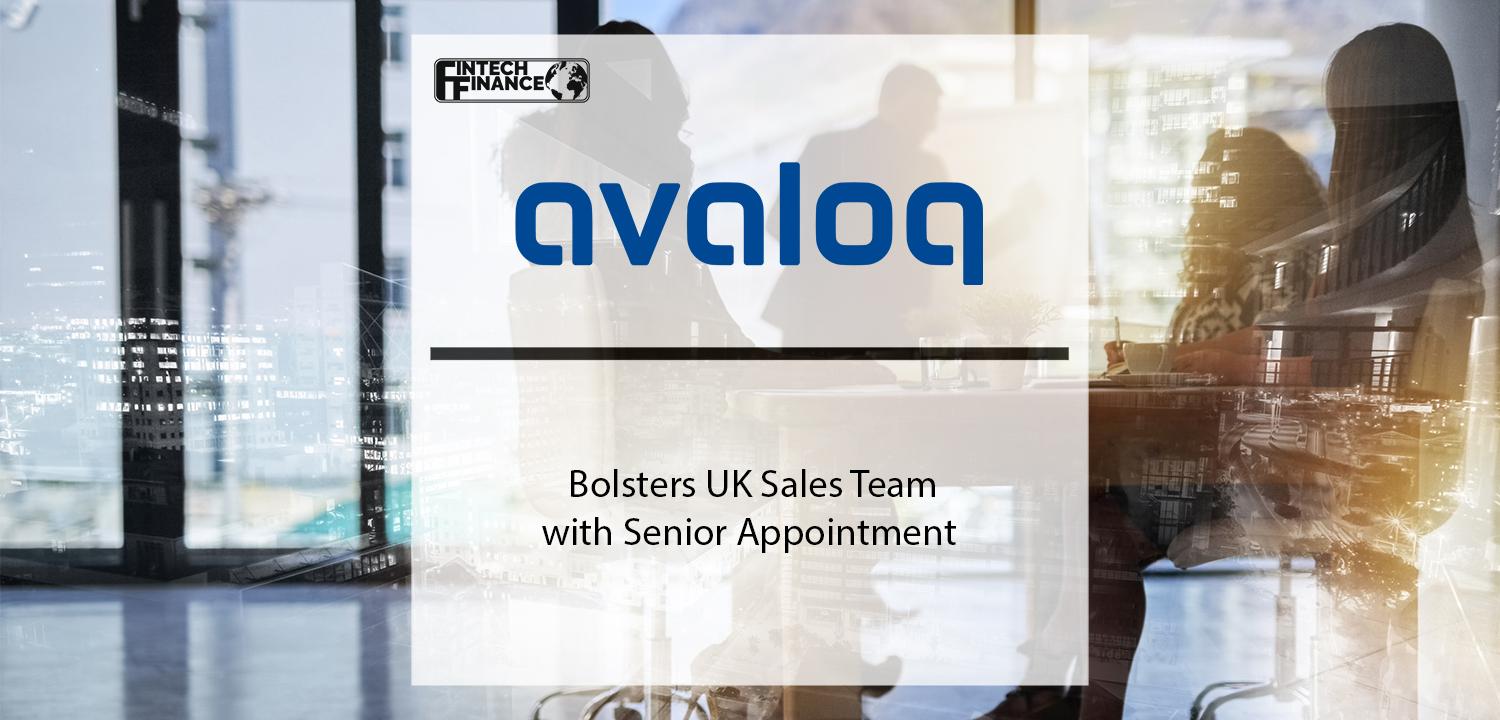 Avaloq bolsters UK sales team with senior appointment | Fintech Finance