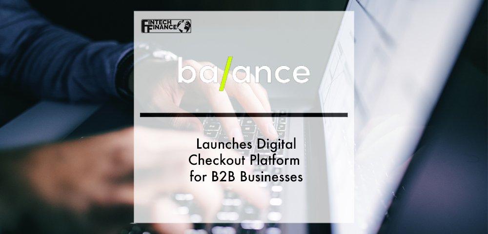 Balance Launches Digital Checkout Platform for B2B Businesses | Fintech Finance