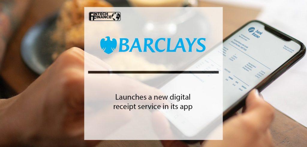 Barclays launches a new digital receipt service in its app | Fintech Finance