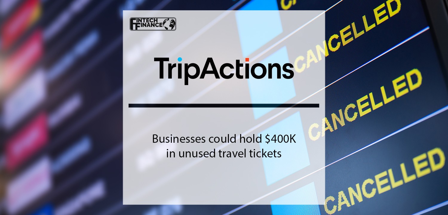 Businesses could hold $400K in unused travel tickets | Fintech Finance
