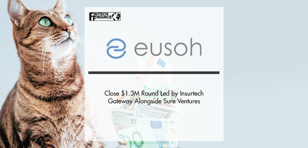 Eusoh Close $1.3M Round Led by Insurtech Gateway Alongside Sure Ventures | Fintech Finance