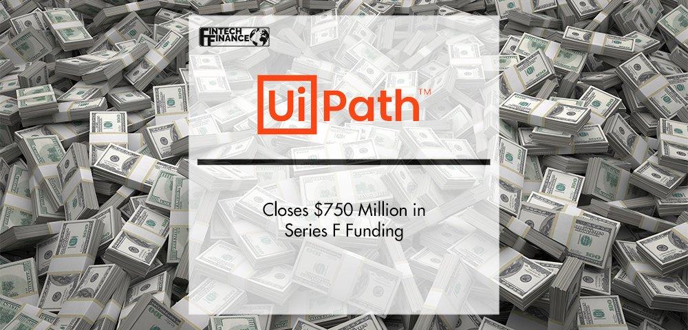 UiPath Closes $750 Million in Series F Funding | Fintech Finance