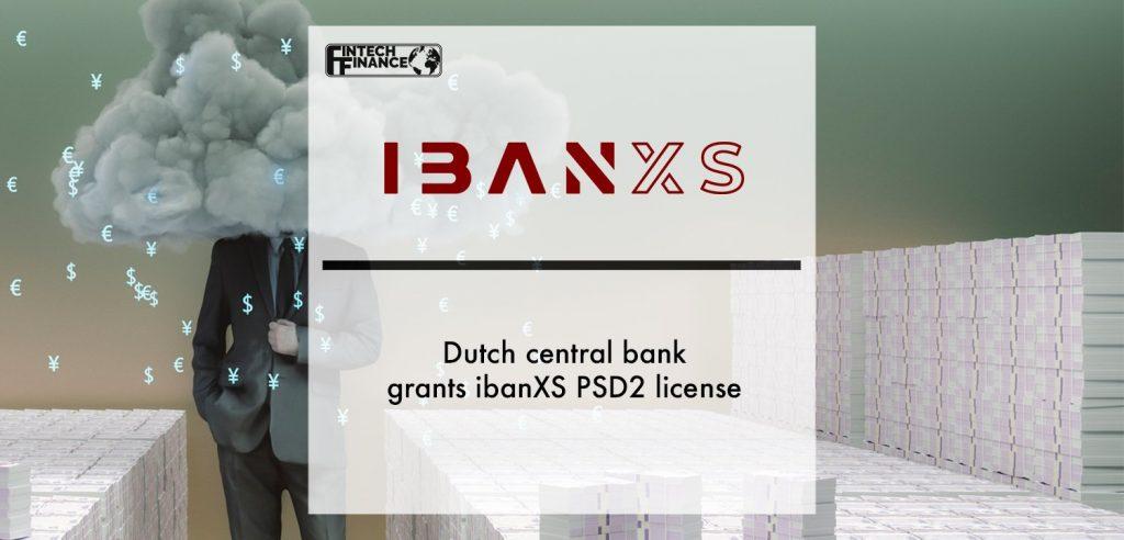 Dutch central bank grants ibanXS PSD2 license | Fintech Finance