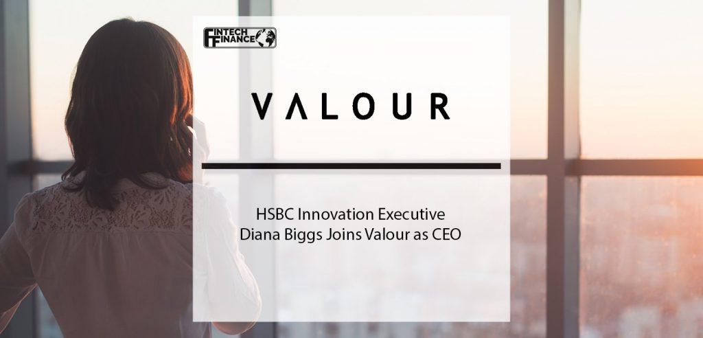 HSBC Innovation Executive Diana Biggs Joins Valour as CEO | Fintech Finance