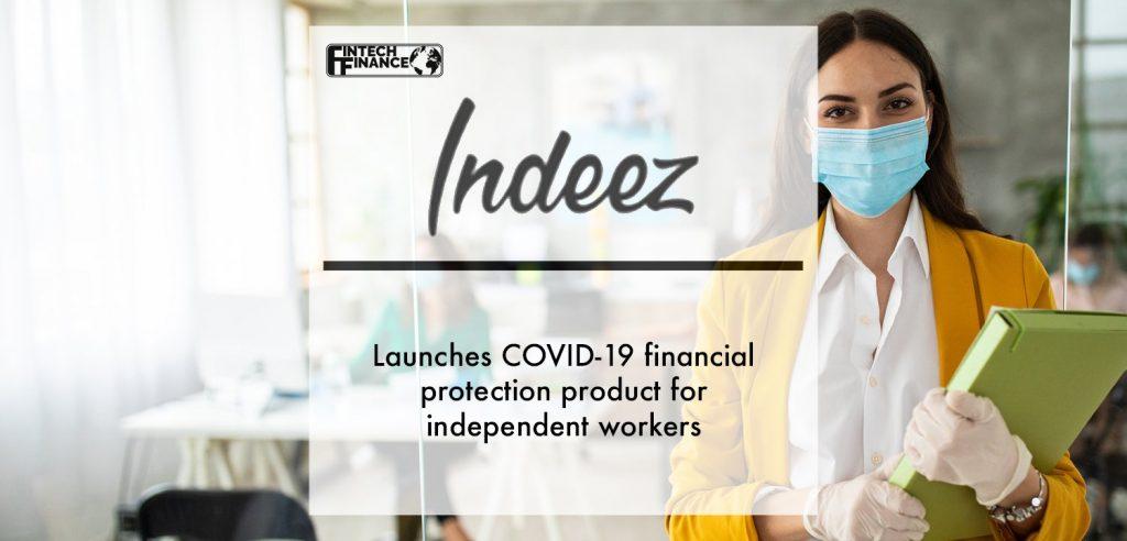 Indeez launches COVID-19 financial protection product for independent workers | Fintech Finance