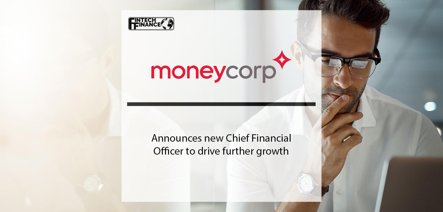 Moneycorp announces new Chief Financial Officer to drive further growth | Fintech Finance
