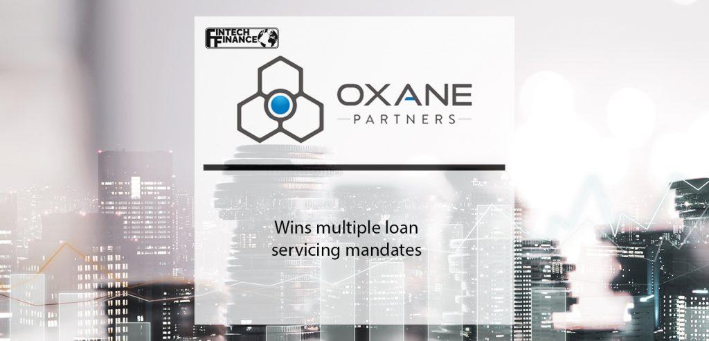 Oxane Partners wins multiple loan servicing mandates | Fintech Finance
