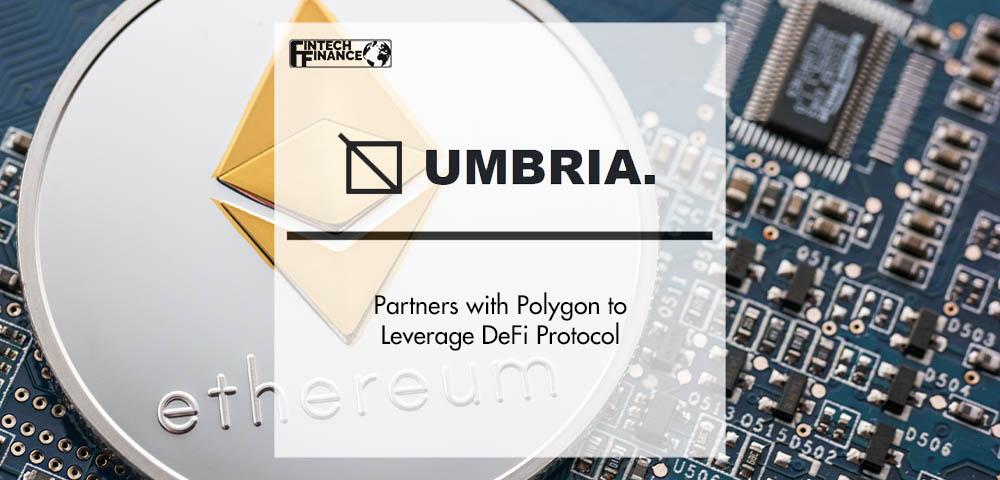 Umbria Partners with Polygon to Leverage DeFi Protocol