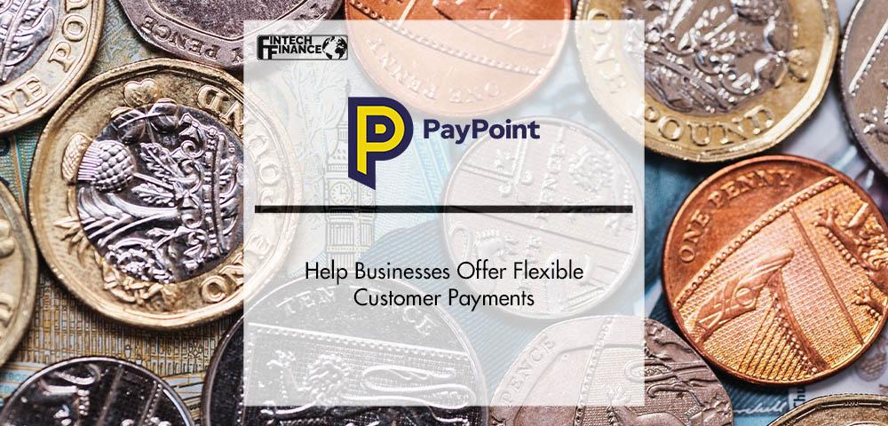PayPoint’s Digital Solutions Help Businesses Offer Flexible Customer Payments