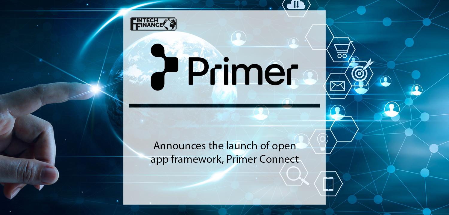 Primer announces the launch of open app framework, Primer Connect | Fintech Finance