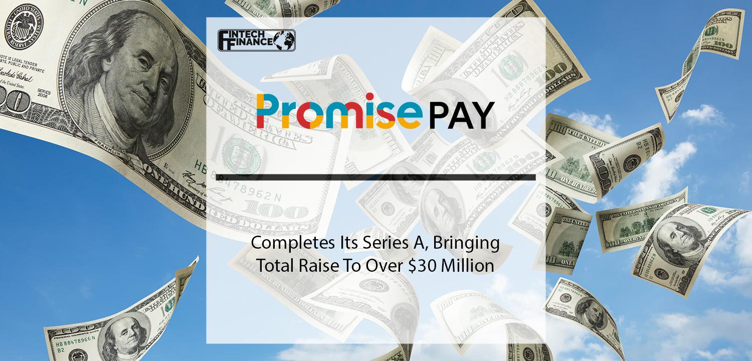 Promise Completes Its Series A, Bringing Total Raise To Over $30 Million | Fintech Finance
