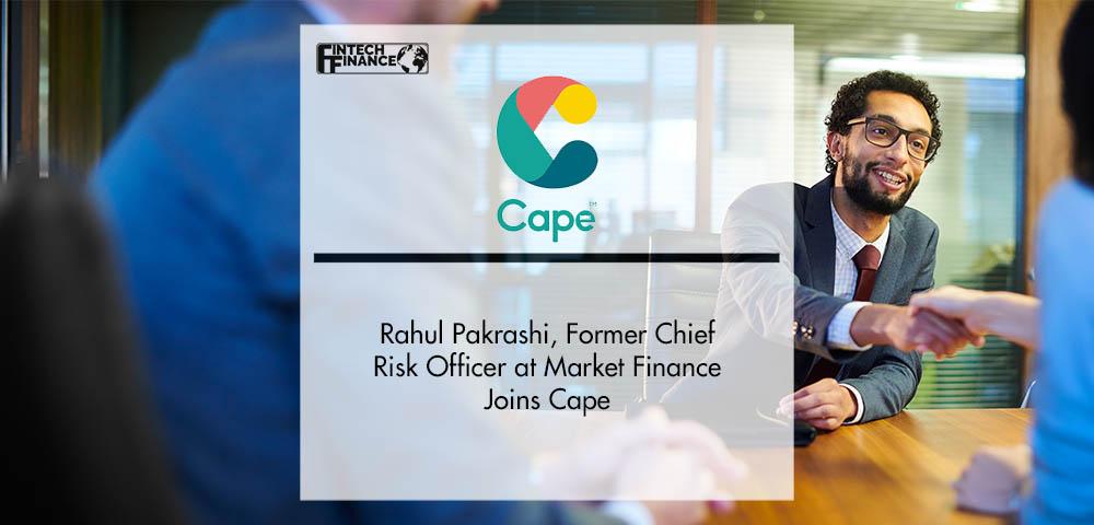 Rahul Pakrashi, Former Chief Risk Officer at Market Finance Joins Cape