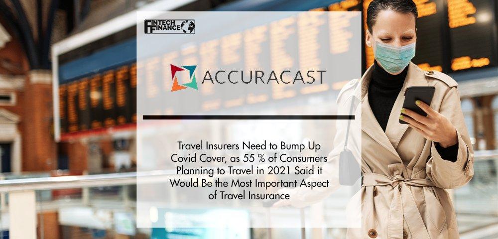 Travel Insurers Need to Bump Up Covid Cover, as 55 % of Consumers Planning to Travel in 2021 Said it Would Be the Most Important Aspect of Travel Insurance | Fintech Finance