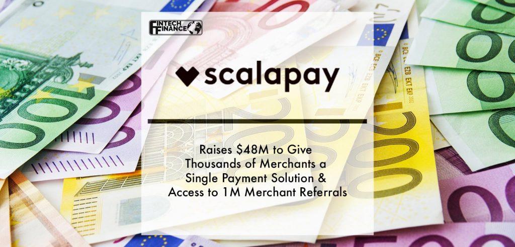 Scalapay Raises $48M to Give Thousands of Merchants a Single Payment Solution & Access to 1M Merchant Referrals | Fintech Finance