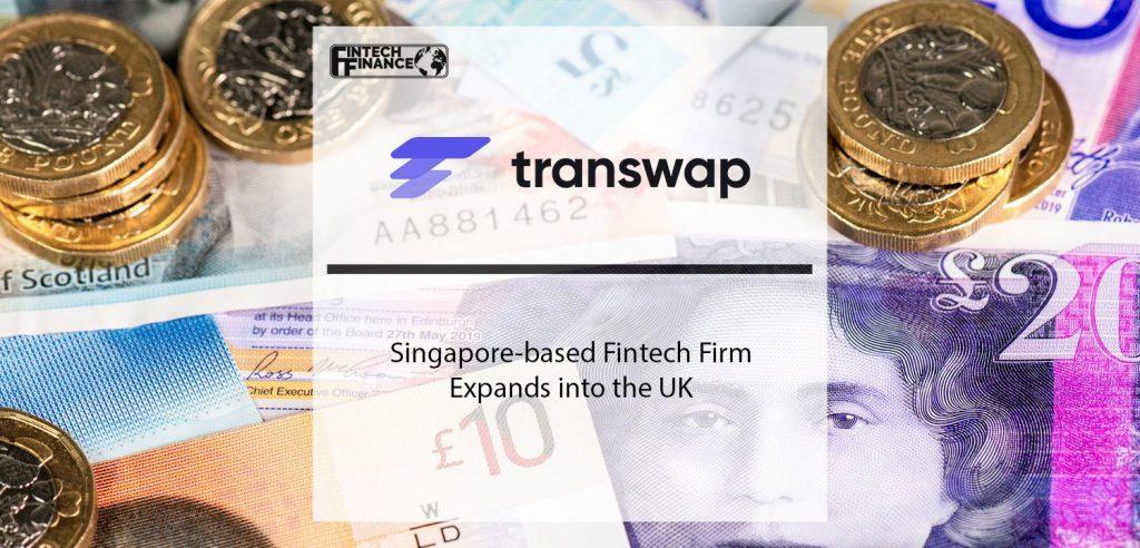 Singapore-based Fintech Firm TranSwap Expands into the UK | Fintech Finance